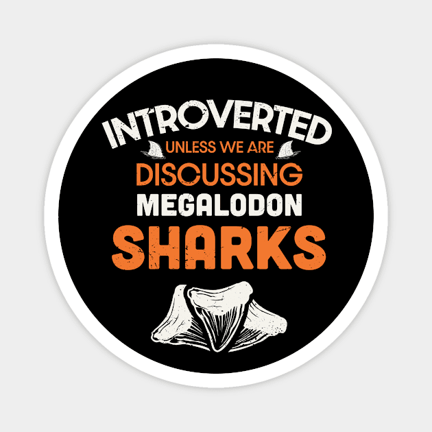 Introverted unless we are discussing megalodon sharks / Shark teeth collector design / teeth collecting lover / shark lover Magnet by Anodyle